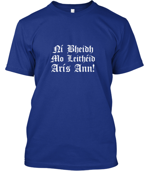 Ann Ni Aris Bheidh Leitheid Mo Ann Ni Aris Bheidh Leitheid Mo